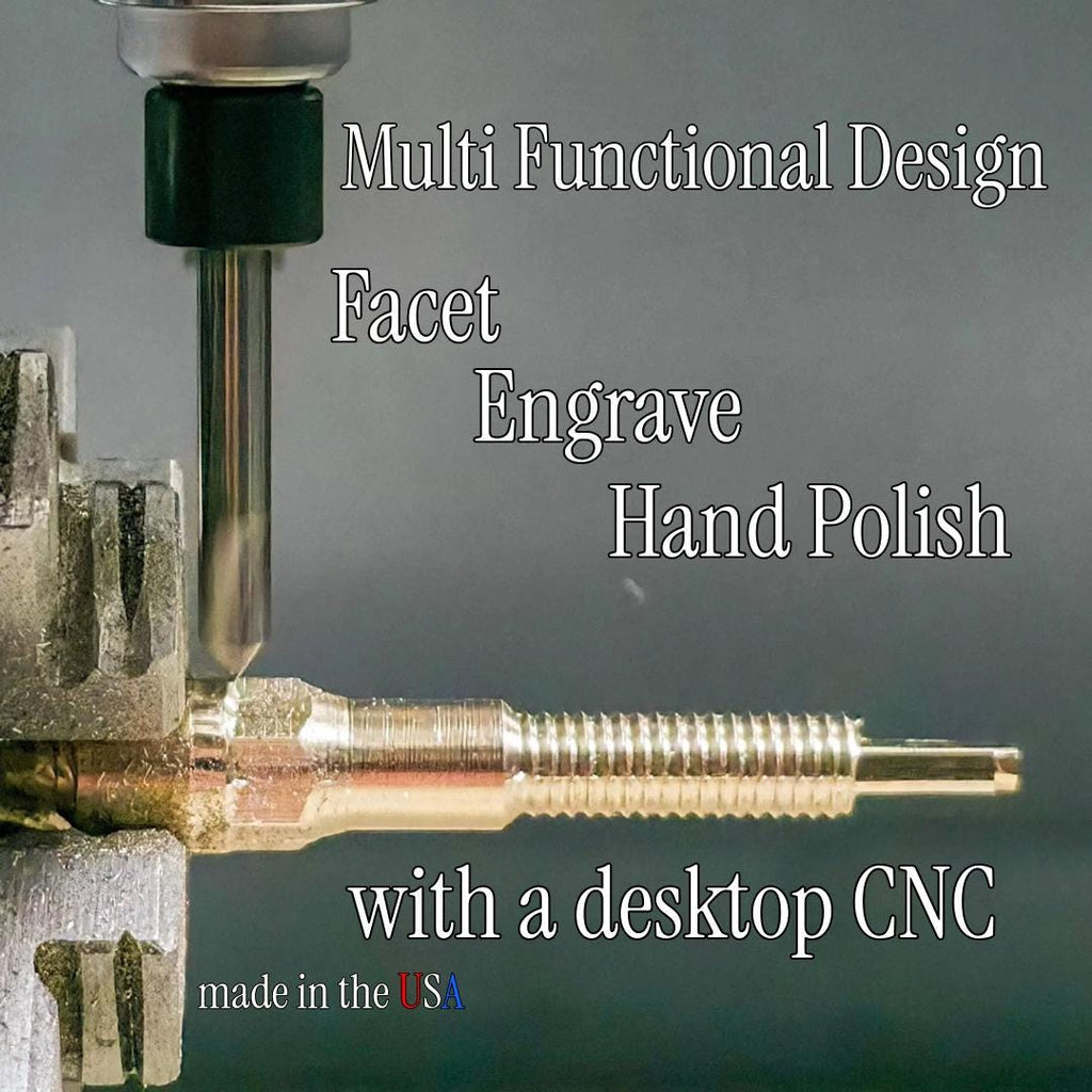 Image features a brass lapidary dop stick being machined on a multi axis cnc machine. There is text on the image that highlights its multifunctional design to allow faceting, Laser Engraving, and gets you hand polishing quicker with desktop cnc technology. Additionally there is a small annotation that this product is made in the USA.